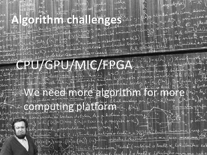 Algorithm challenges CPU/GPU/MIC/FPGA We need more algorithm for more computing platform 2021/2/23 Inspur (Beijing)