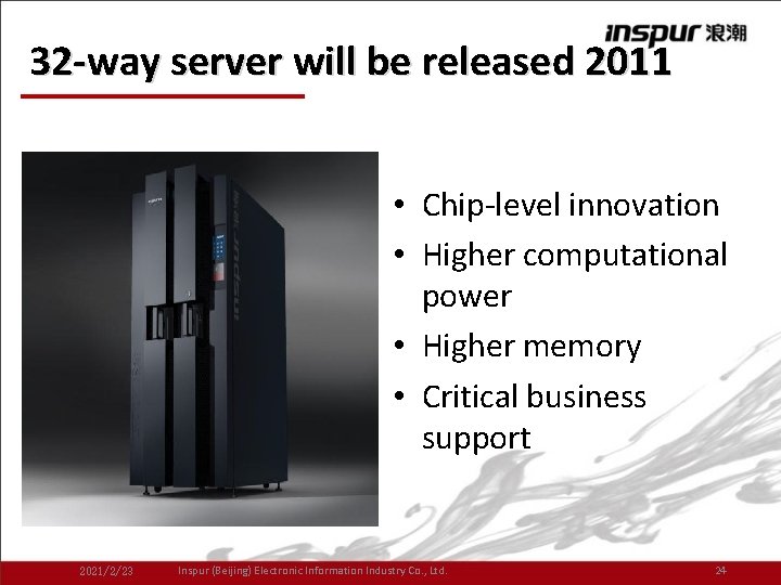 32 -way server will be released 2011 • Chip-level innovation • Higher computational power