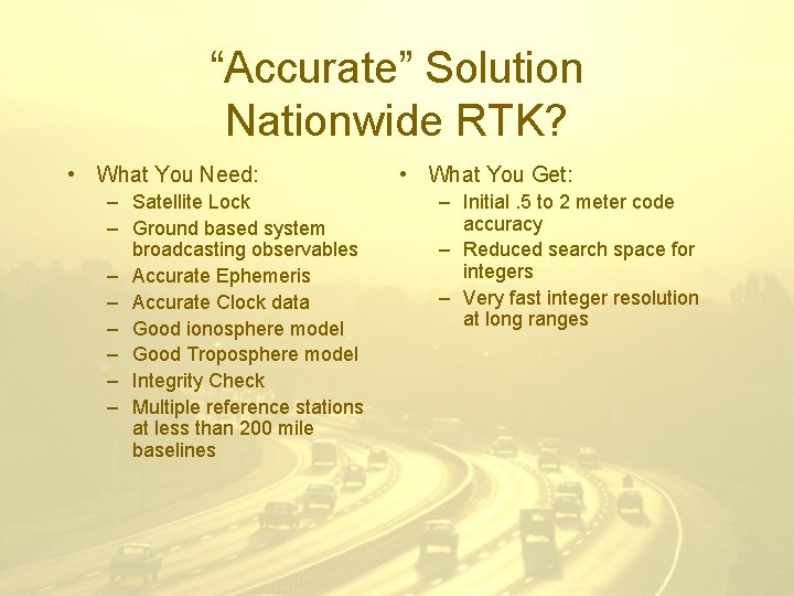 “Accurate” Solution Nationwide RTK? • What You Need: – Satellite Lock – Ground based