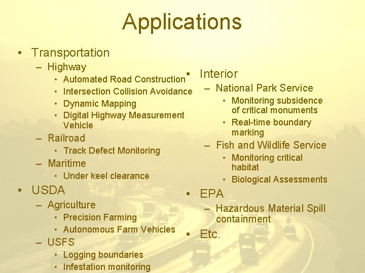 Applications • Transportation – Highway • • • Interior Automated Road Construction Intersection Collision