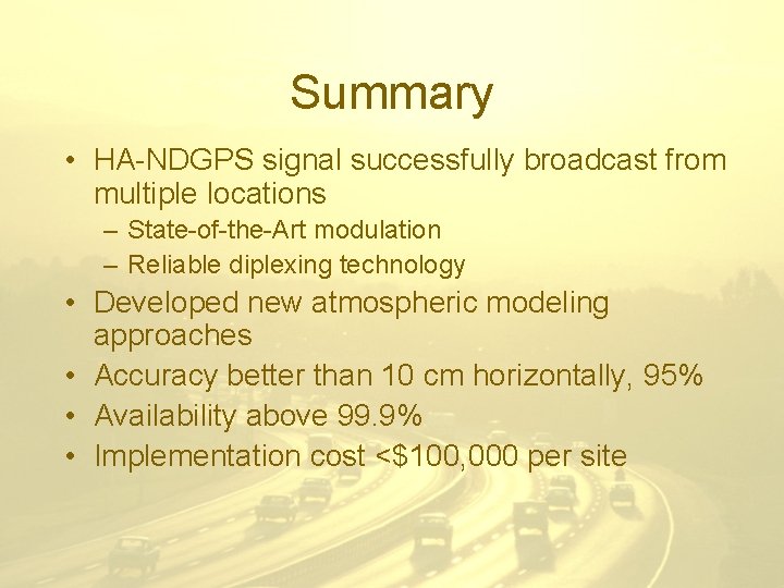 Summary • HA-NDGPS signal successfully broadcast from multiple locations – State-of-the-Art modulation – Reliable