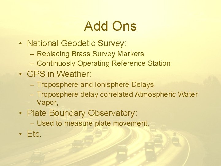 Add Ons • National Geodetic Survey: – Replacing Brass Survey Markers – Continuosly Operating