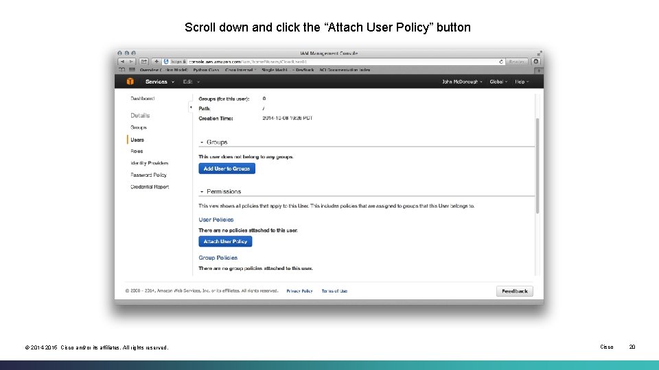 Scroll down and click the “Attach User Policy” button © 2014 -2015 Cisco and/or