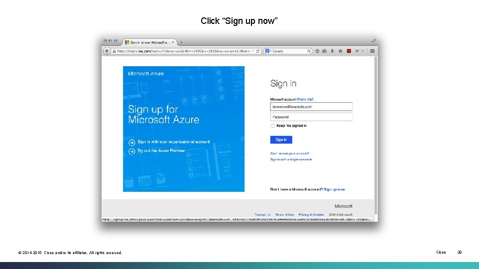 Click “Sign up now” © 2014 -2015 Cisco and/or its affiliates. All rights reserved.