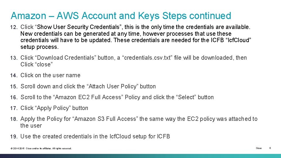 Amazon – AWS Account and Keys Steps continued 12. Click “Show User Security Credentials”,