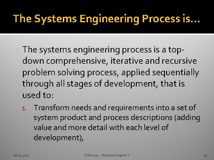 The Systems Engineering Process is… o The systems engineering process is a topdown comprehensive,