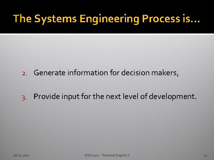 The Systems Engineering Process is… 2. Generate information for decision makers, 3. Provide input