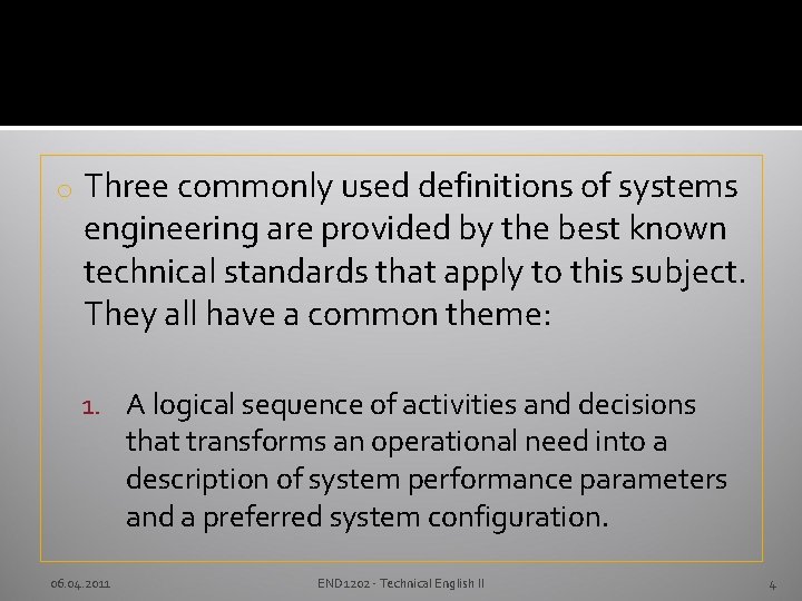 o Three commonly used definitions of systems engineering are provided by the best known