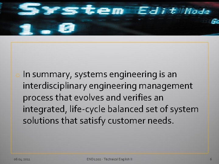 o In summary, systems engineering is an interdisciplinary engineering management process that evolves and