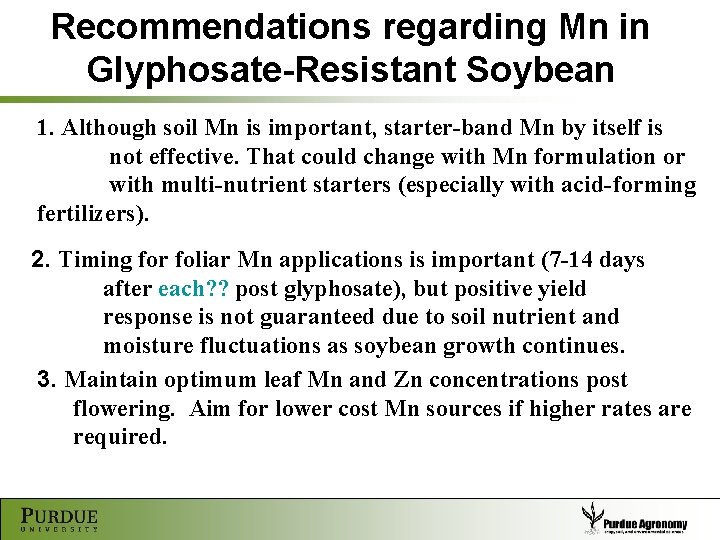 Recommendations regarding Mn in Glyphosate-Resistant Soybean 1. Although soil Mn is important, starter-band Mn