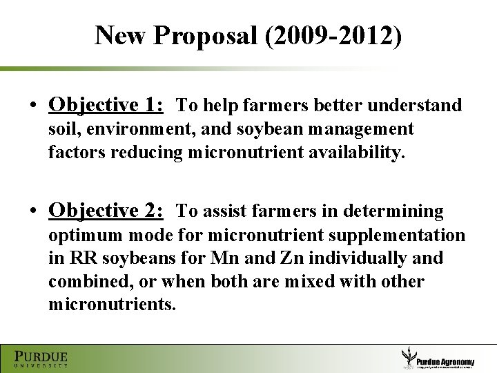 New Proposal (2009 -2012) • Objective 1: To help farmers better understand soil, environment,