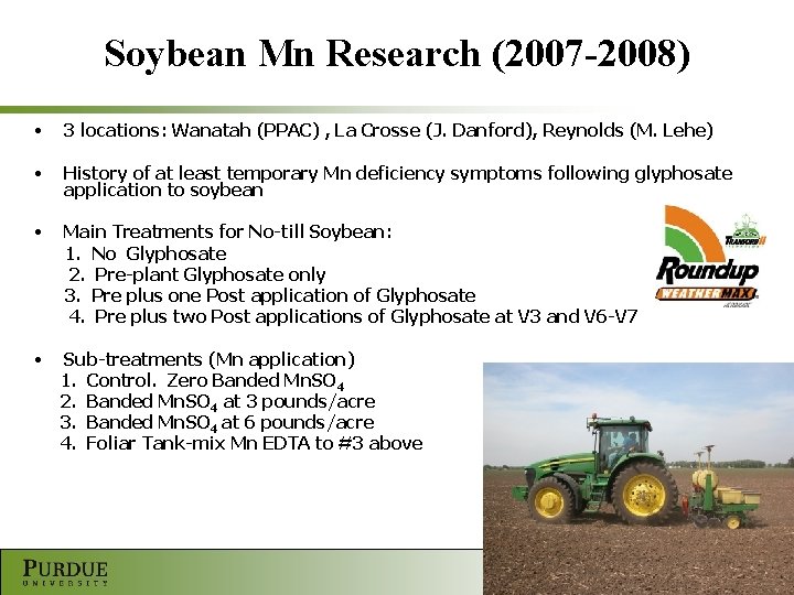 Soybean Mn Research (2007 -2008) • 3 locations: Wanatah (PPAC) , La Crosse (J.