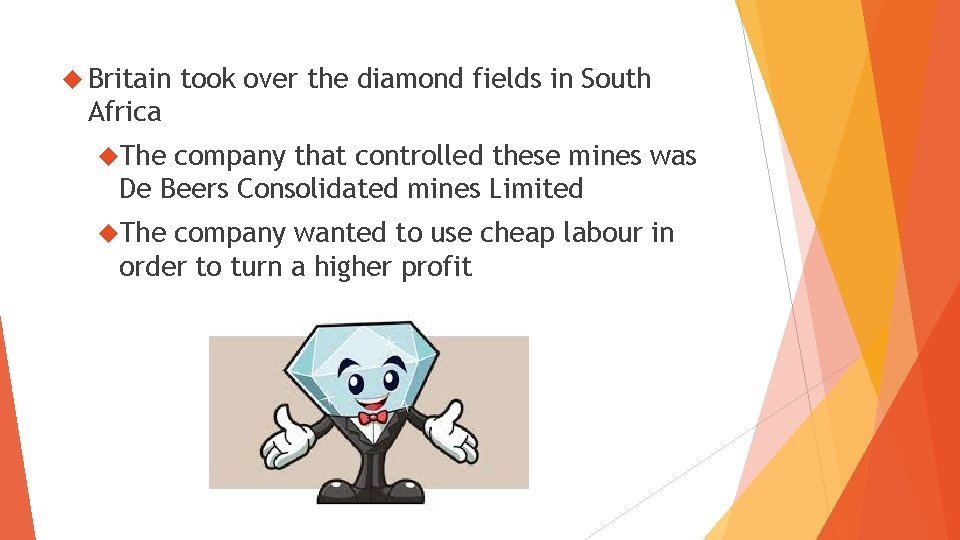  Britain took over the diamond fields in South Africa The company that controlled