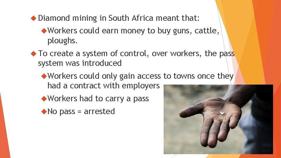  Diamond mining in South Africa meant that: Workers could earn money to buy