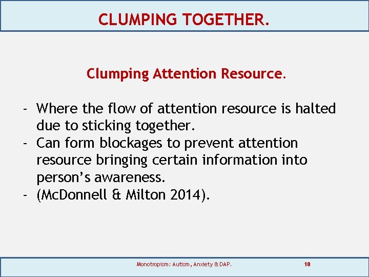 CLUMPING TOGETHER. Clumping Attention Resource. - Where the flow of attention resource is halted
