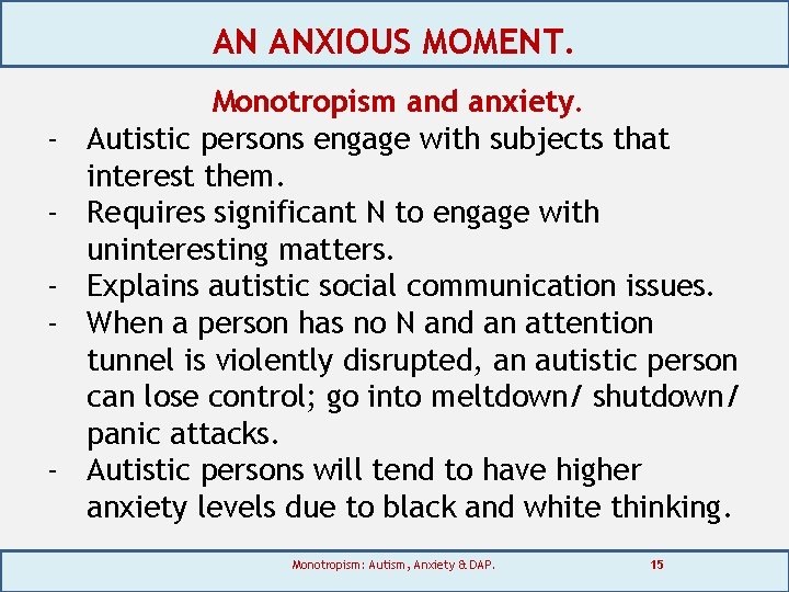 AN ANXIOUS MOMENT. - - Monotropism and anxiety. Autistic persons engage with subjects that