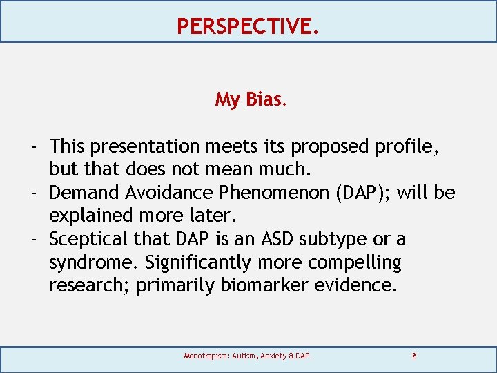 PERSPECTIVE. My Bias. - This presentation meets its proposed profile, but that does not