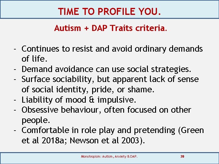 TIME TO PROFILE YOU. Autism + DAP Traits criteria. - Continues to resist and