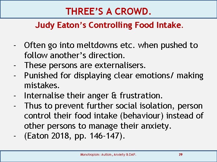 THREE’S A CROWD. Judy Eaton’s Controlling Food Intake. - Often go into meltdowns etc.