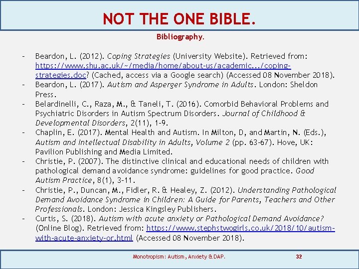 NOT THE ONE BIBLE. Bibliography. - Beardon, L. (2012). Coping Strategies (University Website). Retrieved
