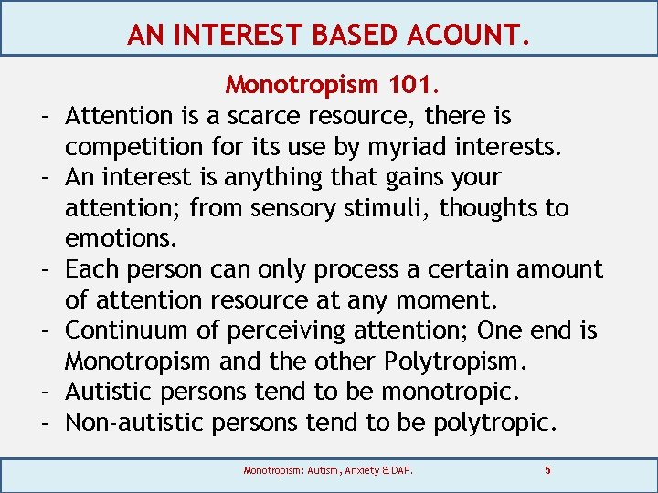 AN INTEREST BASED ACOUNT. - Monotropism 101. Attention is a scarce resource, there is