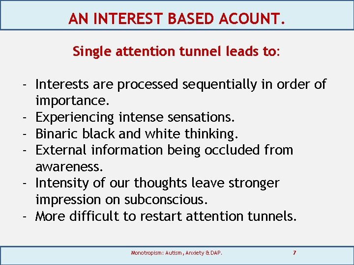 AN INTEREST BASED ACOUNT. Single attention tunnel leads to: - Interests are processed sequentially