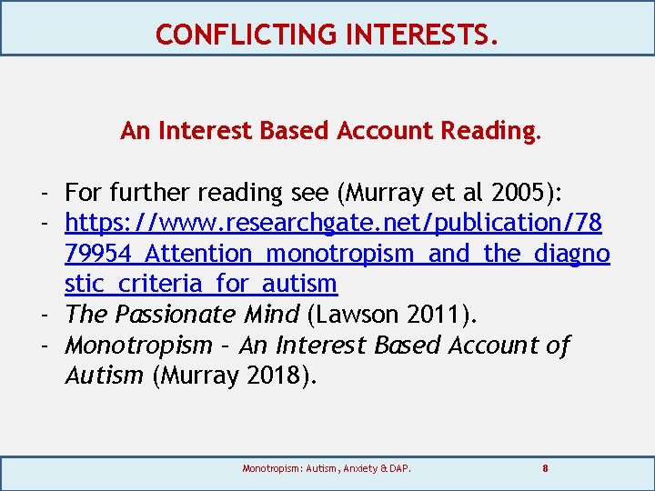 CONFLICTING INTERESTS. An Interest Based Account Reading. - For further reading see (Murray et