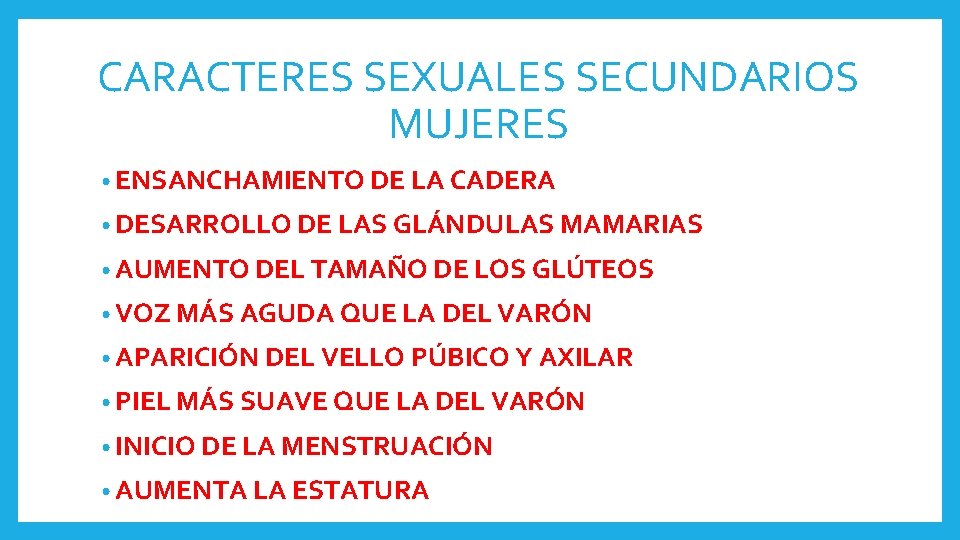 CARACTERES SEXUALES SECUNDARIOS MUJERES • ENSANCHAMIENTO DE LA CADERA • DESARROLLO DE LAS GLÁNDULAS