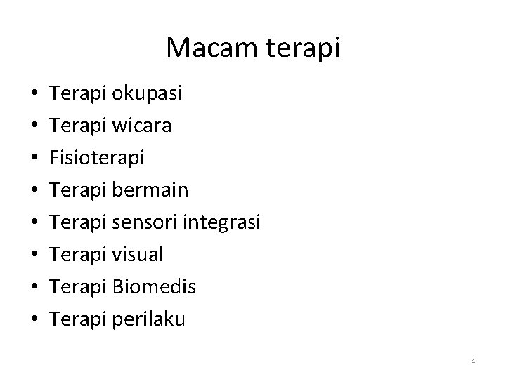 Macam terapi • • Terapi okupasi Terapi wicara Fisioterapi Terapi bermain Terapi sensori integrasi