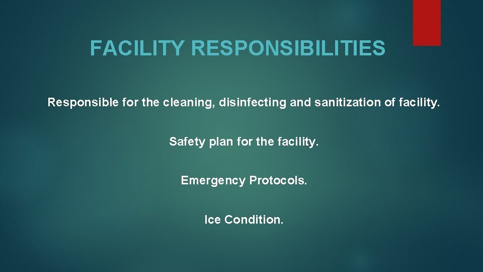 FACILITY RESPONSIBILITIES Responsible for the cleaning, disinfecting and sanitization of facility. Safety plan for