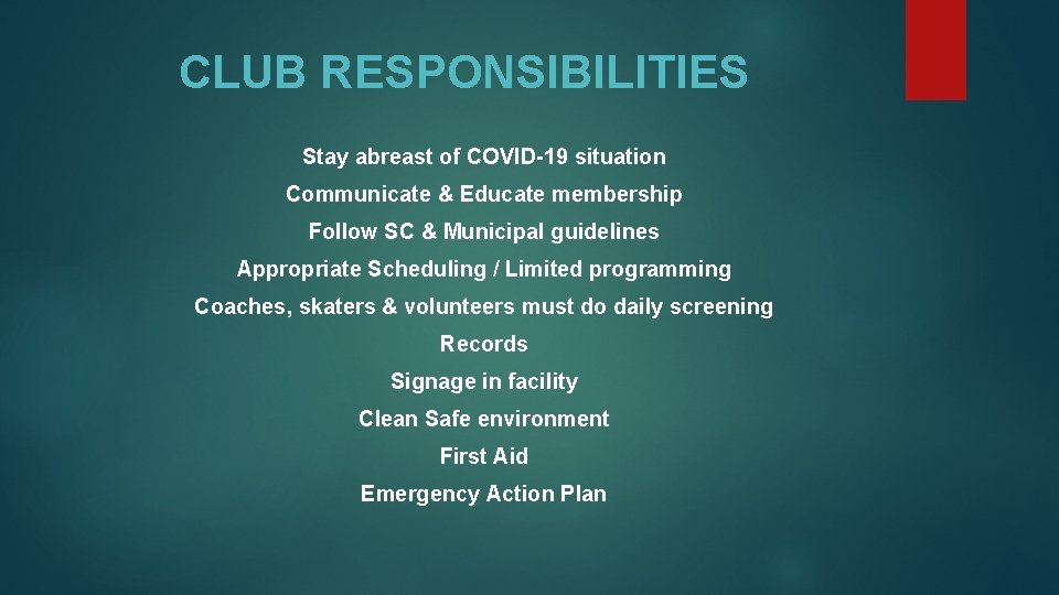 CLUB RESPONSIBILITIES Stay abreast of COVID-19 situation Communicate & Educate membership Follow SC &