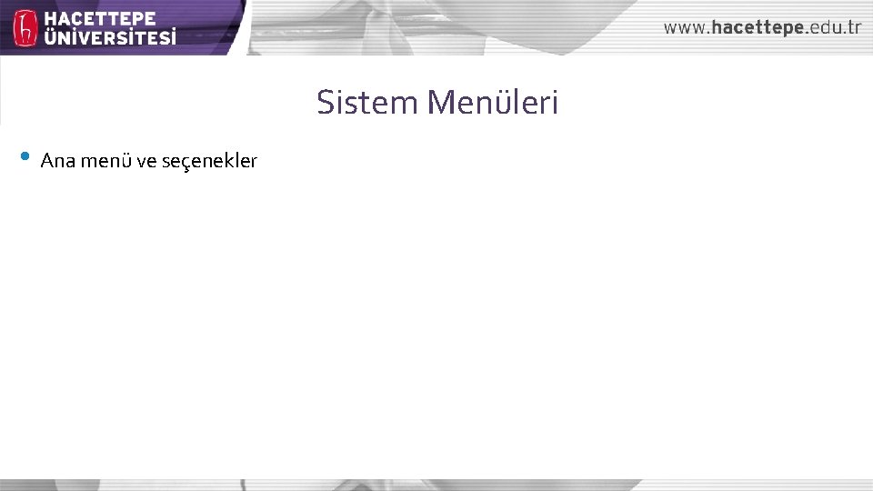 Sistem Menüleri • Ana menü ve seçenekler 