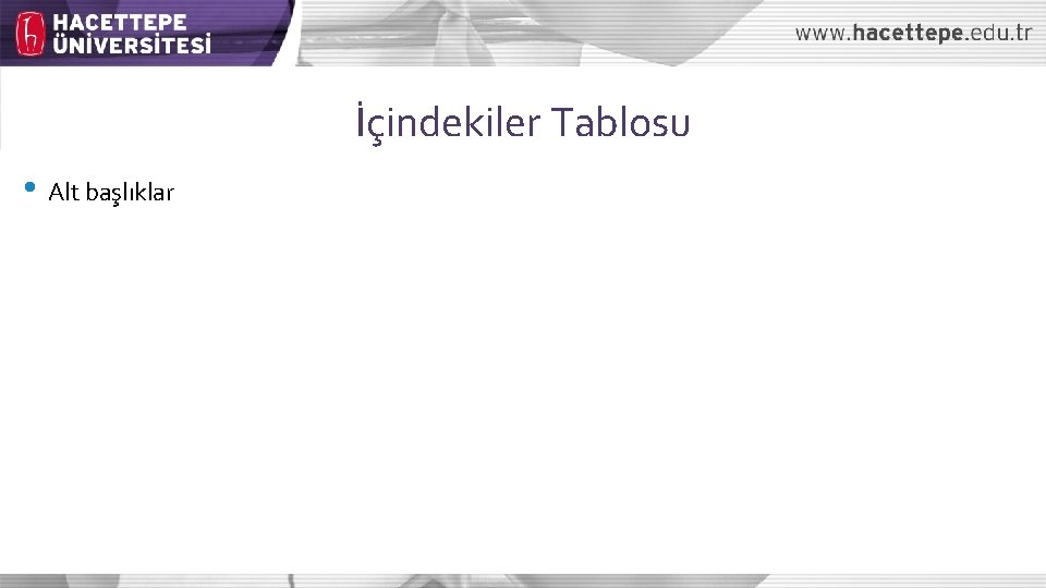 İçindekiler Tablosu • Alt başlıklar 