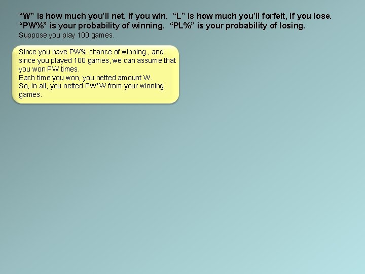 “W” is how much you’ll net, if you win. “L” is how much you’ll