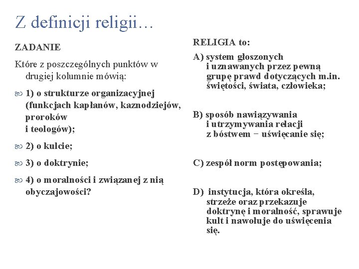 Z definicji religii… ZADANIE Które z poszczególnych punktów w drugiej kolumnie mówią: 1) o