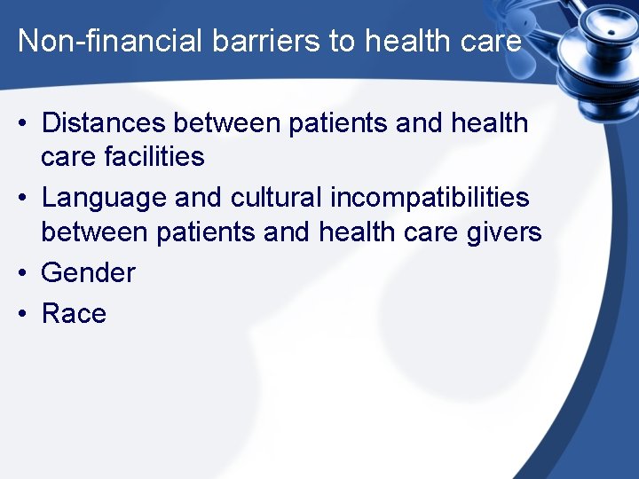 Non-financial barriers to health care • Distances between patients and health care facilities •