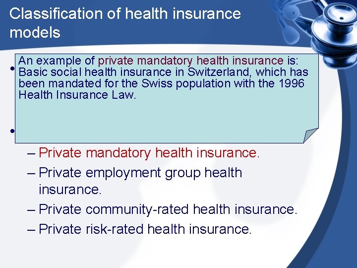 Classification of health insurance models An example of private mandatory health insurance is: •