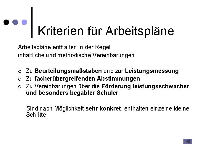 Kriterien für Arbeitspläne enthalten in der Regel inhaltliche und methodische Vereinbarungen ¢ ¢ ¢