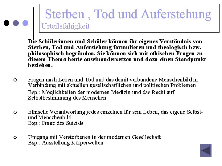 Sterben , Tod und Auferstehung Urteilsfähigkeit Die Schülerinnen und Schüler können ihr eigenes Verständnis