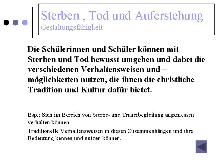 Sterben , Tod und Auferstehung Gestaltungsfähigkeit Die Schülerinnen und Schüler können mit Sterben und