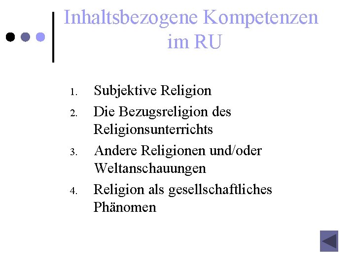 Inhaltsbezogene Kompetenzen im RU 1. 2. 3. 4. Subjektive Religion Die Bezugsreligion des Religionsunterrichts