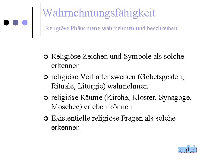 Wahrnehmungsfähigkeit Religiöse Phänomene wahrnehmen und beschreiben ¢ ¢ Religiöse Zeichen und Symbole als solche