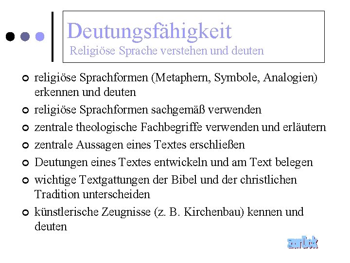 Deutungsfähigkeit Religiöse Sprache verstehen und deuten ¢ ¢ ¢ ¢ religiöse Sprachformen (Metaphern, Symbole,