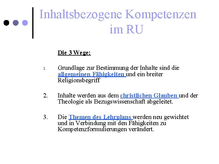 Inhaltsbezogene Kompetenzen im RU Die 3 Wege: 1. Grundlage zur Bestimmung der Inhalte sind