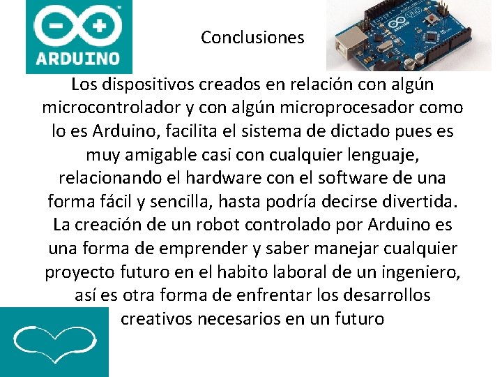Conclusiones Los dispositivos creados en relación con algún microcontrolador y con algún microprocesador como