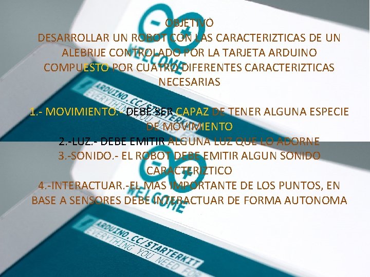 OBJETIVO DESARROLLAR UN ROBOT CON LAS CARACTERIZTICAS DE UN ALEBRIJE CONTROLADO POR LA TARJETA