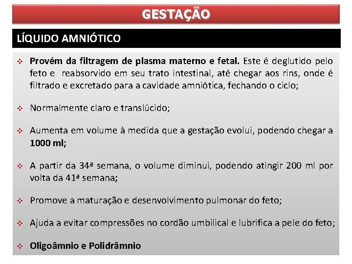 GESTAÇÃO LÍQUIDO AMNIÓTICO v Provém da filtragem de plasma materno e fetal. Este é