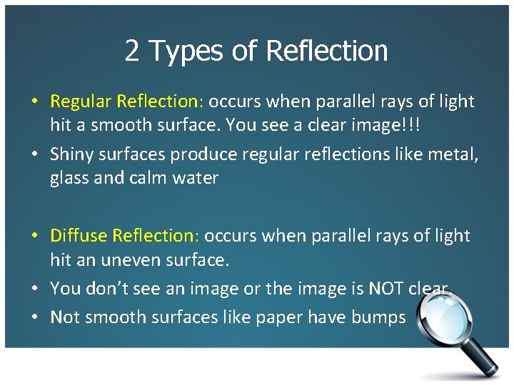 2 Types of Reflection • Regular Reflection: occurs when parallel rays of light hit