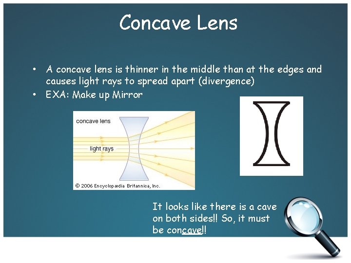 Concave Lens • A concave lens is thinner in the middle than at the