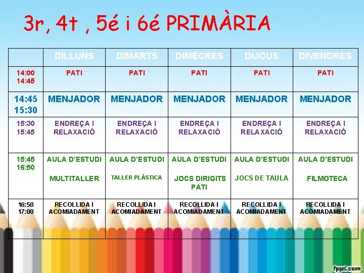 3 r, 4 t , 5é i 6é PRIMÀRIA DILLUNS DIMARTS DIMECRES DIJOUS DIVENDRES